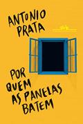 Ler Por quem as panelas batem - Vencedor Jabuti 2023: Crônicas políticas (2013-2021), do autor Antonio Prata