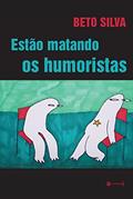 Ler Estão Matando os Humoristas, do autor Beto Silva