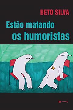 Estão Matando os Humoristas, do autor Beto Silva