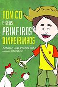 Ler Tonico e Seus Primeiros Dinheirinhos, do autor Antonio Dias Pereira Filho Ler Tonico e Seus Primeiros Dinheirinhos, do autor Antonio Dias Pereira Filho