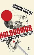 Ler Holodomor. O Holocausto Esquecido, do autor Miron Dolot Ler Holodomor. O Holocausto Esquecido, do autor Miron Dolot