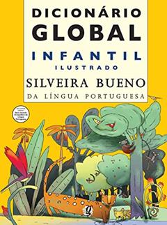 Dicionário global infantil ilustrado silveira bueno da língua portuguesa, do autor Silveira Bueno