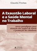 Ler A Exaustão Laboral e a Saúde Mental no Trabalho (2024), do autor Cláudio Freitas