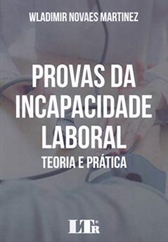 Provas da Incapacidade Laboral, do autor Wladimir Novaes Martinez