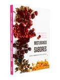 Ler Misturando sabores: Receitas e harmonização de ervas e especiarias, do autor Renato Freire de Oliveira; Nelusko Linguanotto Neto; Maria Isabel Lacerda