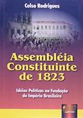 Ler Assembléia Constituinte de 1823 - Idéias Políticas na Fundação do Império Brasileiro, do autor Celso Rodrigues