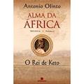 Ler O Rei de Keto - Volume 2. Coleção Alma da África, do autor Antonio Olinto Ler O Rei de Keto - Volume 2. Coleção Alma da África, do autor Antonio Olinto
