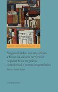 Ler Singularidades. Um Manifesto a Favor da Ciência Territorial Popular Feita na Práxis Descolonial e Contra-Hegemônica, do autor Marcos Aurelio Saquet Ler Singularidades. Um Manifesto a Favor da Ciência Territorial Popular Feita na Práxis Descolonial e Contra-Hegemônica, do autor Marcos Aurelio Saquet