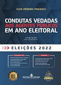 Ler Condutas Vedadas aos Agentes Públicos em ano Eleitoral (Edição 4), do autor Igor Pereira Pinheiro Ler Condutas Vedadas aos Agentes Públicos em ano Eleitoral (Edição 4), do autor Igor Pereira Pinheiro