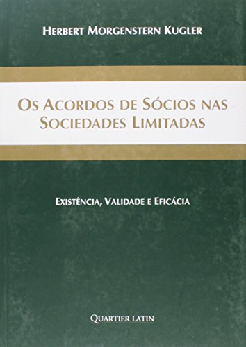 Ler Os Acordos de Sócios nas Sociedades Limitadas. Existência, Validade e Eficácia, do autor Herbert Morgenstern Kugler