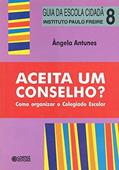 Ler Aceita um conselho?: como organizar o colegiado escolar, do autor Ângela Antunes Ler Aceita um conselho?: como organizar o colegiado escolar, do autor Ângela Antunes