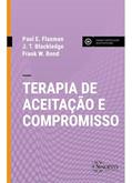 Ler Terapia de Aceitação e Compromisso - act, do autor Paul E. Flaxman Ler Terapia de Aceitação e Compromisso - act, do autor Paul E. Flaxman
