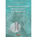 Ler Diferenciação Tecidual, Regeneração e Envelhecimento, do autor Luiz Antônio F. Paulino Ler Diferenciação Tecidual, Regeneração e Envelhecimento, do autor Luiz Antônio F. Paulino