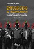 Ler Entusiastas do desenvolvimento: A Fundação Nacional do Índio e o Projeto Modernizador da Ditadura (1969-1974), do autor Breno Luiz Tommasi Evangelista Ler Entusiastas do desenvolvimento: A Fundação Nacional do Índio e o Projeto Modernizador da Ditadura (1969-1974), do autor Breno Luiz Tommasi Evangelista