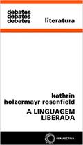 Ler A linguagem liberada, do autor Kathrin Holzermayr Rosenfield Ler A linguagem liberada, do autor Kathrin Holzermayr Rosenfield