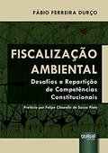 Ler Fiscalização Ambiental - Desafios e Repartição de Competências Constitucionais, do autor Fábio Ferreira Durço Ler Fiscalização Ambiental - Desafios e Repartição de Competências Constitucionais, do autor Fábio Ferreira Durço