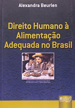 Direito Humano à Alimentação Adequada no Brasil, do autor Alexandra Beurlen