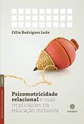 Ler Psicomotricidade relacional e suas implicações na educação inclusiva, do autor Célio Rodrigues Leite Ler Psicomotricidade relacional e suas implicações na educação inclusiva, do autor Célio Rodrigues Leite