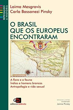 O Brasil que os europeus encontraram, do autor Laima Mesgravis; Carla Bassanezi Pinsky