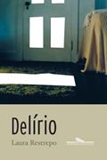 Ler Delírio, do autor Laura Restrepo