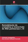 Ler Remodelação da cromatina e transcrição de RNA polimerase I, III, do autor Fatemeh Sadeghifar; Ann-Kristin Östlund Farrants Ler Remodelação da cromatina e transcrição de RNA polimerase I, III, do autor Fatemeh Sadeghifar; Ann-Kristin Östlund Farrants