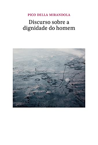 Ler Discurso sobre a dignidade do homem, do autor Pico della Mirandola