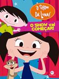 Ler Show da Luna - O show vai começar!, do autor Ciranda Cultural
