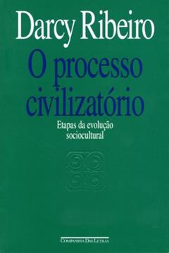 O Processo Civilizatório, do autor Darcy Ribeiro