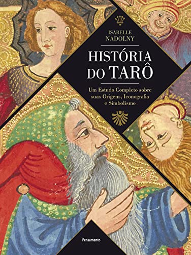 Ler História do Tarô: um Estudo Completo Sobre Suas Origens, Iconografia e Simbolismo, do autor Isabelle Nadolny