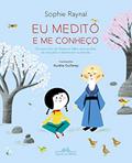 Ler Eu medito e me conheço: Os exercícios do Pequeno Sábio para acolher as emoções e desenvolver a atenção, do autor Sophie Raynal Ler Eu medito e me conheço: Os exercícios do Pequeno Sábio para acolher as emoções e desenvolver a atenção, do autor Sophie Raynal