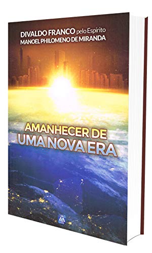 Ler Amanhecer de uma Nova Era, do autor Divaldo Pereira Franco; Manoel Philomeno de Miranda