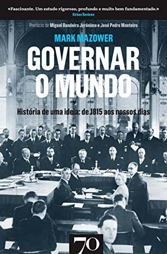 Ler Governar o Mundo: História de uma Ideia: de 1815 aos Nossos Dias, do autor Mark Mazower