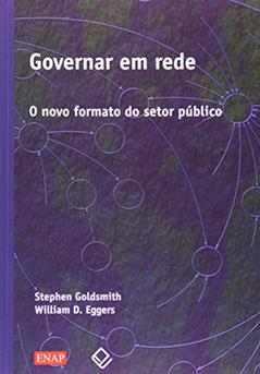 Governar em rede: O novo formato do setor público, do autor Sthefen Goldsmith; William D. Eggers