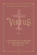 Ler Virtus Xv - a Superficialidade e a Síndrome do Picareta, do autor Pe. Miguel Ángel Fuentes