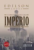 Ler Construindo um Império: o Poder do Lucro no Mundo dos Negócios, do autor Edílson Lopes Ler Construindo um Império: o Poder do Lucro no Mundo dos Negócios, do autor Edílson Lopes