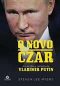 Ler O novo Czar: Ascensão e reinado de Vladimir Putin, do autor Steven Lee Myers Ler O novo Czar: Ascensão e reinado de Vladimir Putin, do autor Steven Lee Myers
