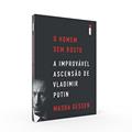 Ler O homem sem rosto: A improvável ascensão de Vladimir Putin, do autor Masha Gessen Ler O homem sem rosto: A improvável ascensão de Vladimir Putin, do autor Masha Gessen