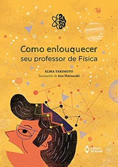 Como enlouquecer seu professor de física, do autor Elika Takimoto