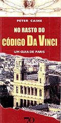 Ler No Rasto do Código da Vinci: um Guia de Paris, do autor Peter Caine Ler No Rasto do Código da Vinci: um Guia de Paris, do autor Peter Caine