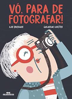 Vó, para de fotografar!, do autor Ilan Brenman