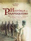 Ler HISTORIA DO PARAPSQUISMO, do autor JOAO RICARDO SCHNEIDER