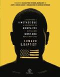 Ler A metade que nunca foi contada: A escravidão e a construção do capitalismo norte-americano, do autor Edward E. Baptist
