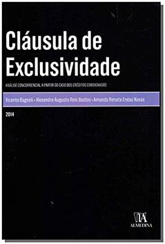 Cláusula de Exclusividade: Análise Concorrencial a Partir do Caso dos Créditos Consignados, do autor Vicente Bagnoli; Alexandre Augusto Reis Bastos; Amanda Renata Enéas Navas