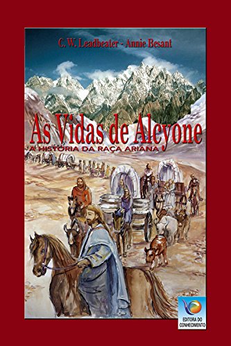 Ler As Vidas De Alcyone: A História Da Raça Ariana, do autor C. W. Leadbeater; Annie Besant