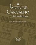 Ler Jáder de Carvalho: e o Diário do Povo, do autor João Alfredo Montenegro
