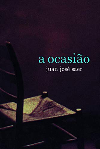 Ler A ocasião, do autor Juan José Saer