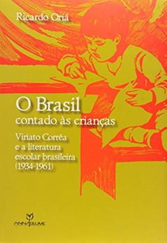 Brasil Contado As Criancas, O - Viriato Correa E A Literatura Escolar Brasi, do autor Ricardo Oria