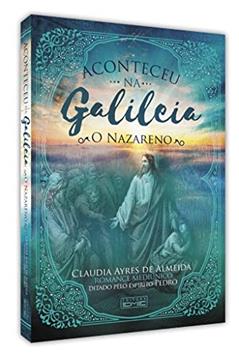 Aconteceu na Galileia - o Nazareno, do autor Cláudia Ayres