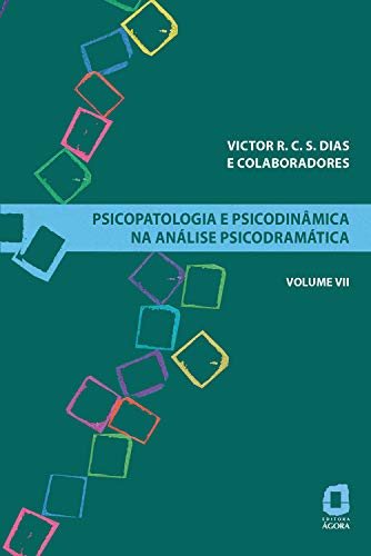 Ler Psicopatologia e psicodinâmica na análise psicodramática - Volume VII: 7, do autor Victor R. C. S. Dias Ler Psicopatologia e psicodinâmica na análise psicodramática - Volume VII: 7, do autor Victor R. C. S. Dias