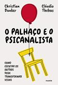 Ler O palhaço e o psicanalista: Como escutar os outros pode transformar vidas, do autor Christian Dunker; Cláudio Thebas